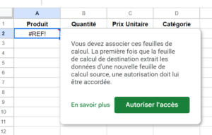 Capture d'écran d'une erreur dans Google Sheets indiquant qu'une autorisation d'accès est requise pour importer des données depuis une feuille source.